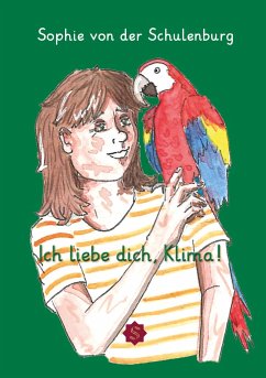 Ich liebe dich, Klima! - von der Schulenburg, Sophie