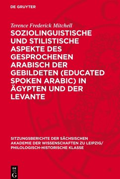 Soziolinguistische und stilistische Aspekte des gesprochenen Arabisch der Gebildeten (educated spoken Arabic) in Ägypten und der Levante - Mitchell, Terence Frederick