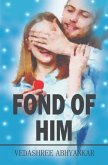 Fond of Him Destiny Challenges Love and Friendship A Fictional Tale of Romance and Life