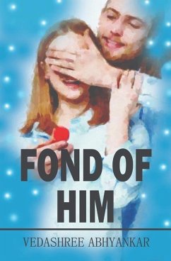 Fond of Him Destiny Challenges Love and Friendship A Fictional Tale of Romance and Life - Abhyankar, Vedashree