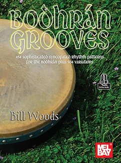 Bodhrán Grooves 454 Sophisticated Syncopated Rhythm Patterns for the Bodhrán Plus 504 Variations - Woods, Bill
