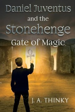 Daniel Juventus and the Stonehenge - Gate of Magic - Thinky, J. A.