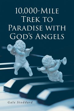 10,000-Mile Trek to Paradise with God's Angels - Stoddard, Gale