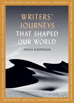 Writers' Journeys That Shaped Our World - Elborough, Travis