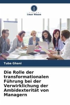 Die Rolle der transformationalen Führung bei der Verwirklichung der Ambidexterität von Managern - Ghani, Tuba