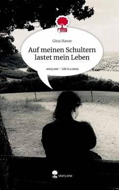Cover Auf meinen Schultern lastet mein Leben. Life is a Story - story.one