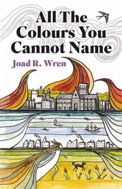 All The Colours You Cannot Name - R Wren, Joad