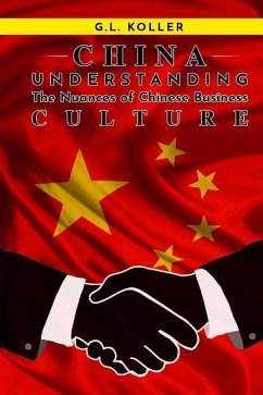 CHINA Understanding the Nuances of Chinese Business Culture - Koller, G L