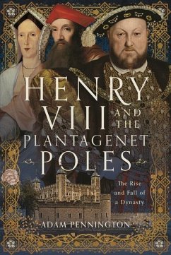 Henry VIII and the Plantagenet Poles - Pennington, Adam