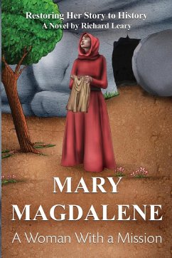 Mary Magdalene - A Woman With a Mission - Leary, Richard