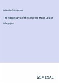 The Happy Days of the Empress Marie Louise