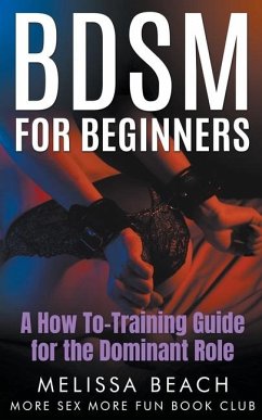 BDSM For Beginners - Club, More Sex More Fun Book; Beach, Melissa
