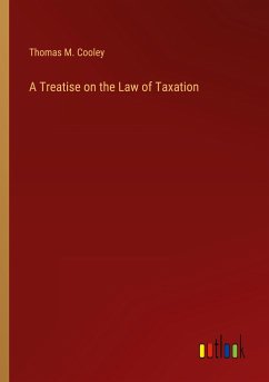 A Treatise on the Law of Taxation