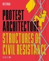 Protest Architecture - Newman, Nick