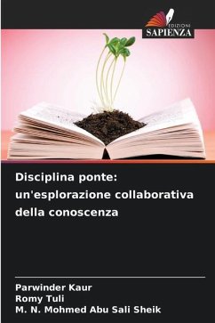 Disciplina ponte: un'esplorazione collaborativa della conoscenza - Kaur, Parwinder;Tuli, Romy;Abu Sali Sheik, M. N. Mohmed