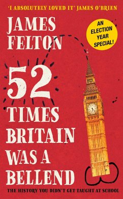 52 Times Britain was a Bellend - Felton, James