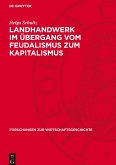 Landhandwerk im Übergang vom Feudalismus zum Kapitalismus