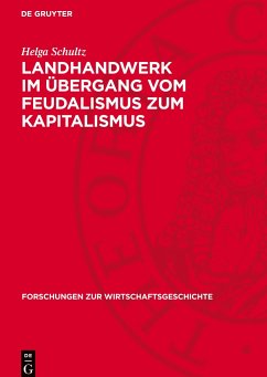 Landhandwerk im Übergang vom Feudalismus zum Kapitalismus - Schultz, Helga