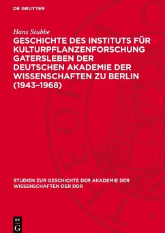 Cover Geschichte des Instituts für Kulturpflanzenforschung Gatersleben der Deutschen Akademie der Wissenschaften zu Berlin (1943-1968)
