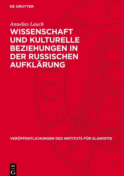 Wissenschaft und kulturelle Beziehungen in der russischen Aufklärung Wissenschaft und kulturelle Beziehungen in der russischen Aufklärung