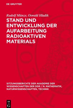 Stand und Entwicklung der Aufarbeitung radioaktiven Materials - Münze, Rudolf;Hladik, Oswald