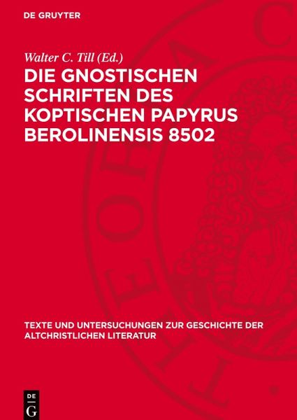Die Gnostischen Schriften des Koptischen Papyrus Berolinensis 8502