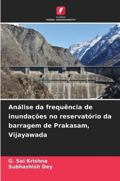 Análise da frequência de inundações no reservatório da barragem de Prakasam, Vijayawada - Krishna, G. Sai;Dey, Subhashish