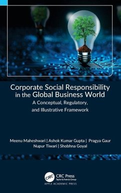 Corporate Social Responsibility in the Global Business World - Gupta, Ashok Kumar; Maheshwari, Meenu; Tiwari, Nupur; Gaur, Pragya; Goyal, Shobhna