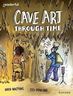 Readerful Independent Library: Oxford Reading Level 10: Cave Art Through Time - Macphail, David