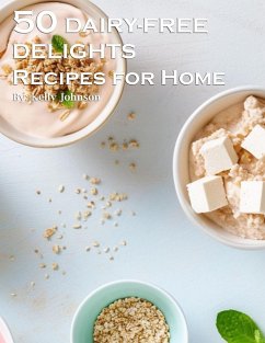 50 Dairy-Free Delights Recipes for Home - Johnson, Kelly