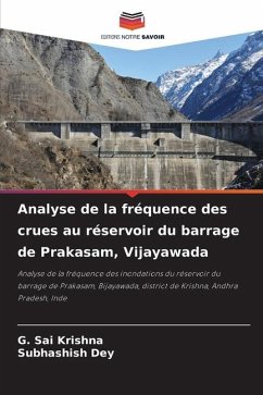 Analyse de la fréquence des crues au réservoir du barrage de Prakasam, Vijayawada - Krishna, G. Sai;Dey, Subhashish