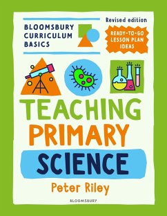 Bloomsbury Curriculum Basics: Teaching Primary Science - Riley, Peter