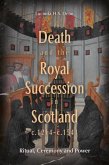 Death and the Royal Succession in Scotland, C.1214-C.1543