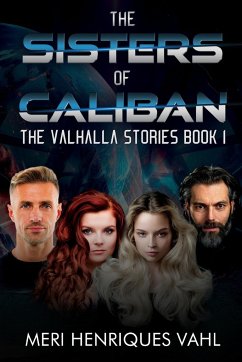 The Sisters of Caliban. The Valhalla Stories Book I - Vahl, Meri Henriques