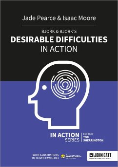 Bjork & Bjork's Desirable Difficulties in Action - Moore, Isaac; Pearce, Jade