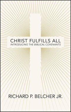 Christ Fulfills All - Belcher, Richard P.