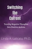 Switching the Current - Turning Negative Thoughts into Positive Actions