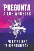 Pregunta A Los Ángeles, En Este Libro Te Responderán...