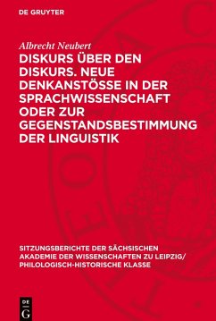 Diskurs über den Diskurs. Neue Denkanstösse in der Sprachwissenschaft oder zur Gegenstandsbestimmung der Linguistik - Neubert, Albrecht
