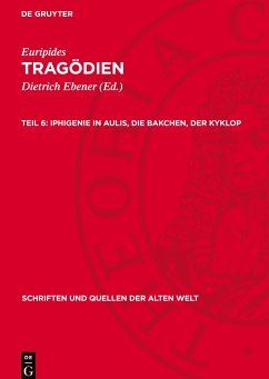 Tragödien, Teil 6, Iphigenie in Aulis, Die Bakchen, Der Kyklop - Euripides