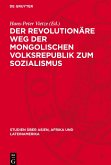 Der revolutionäre Weg der mongolischen Volksrepublik zum Sozialismus
