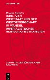 Ideen vom Weltstaat und der Weltgemeinschaft im Wandel imperialistischer Herrschaftsstrategien