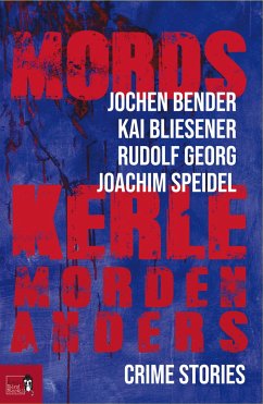 Mordskerle morden anders - Bender, Jochen; Bliesener, Kai; Georg, Rudolf; Speidel, Joachim