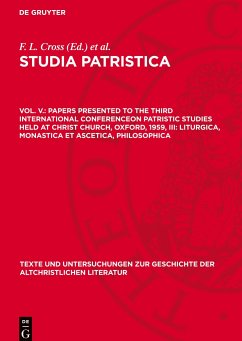 Studia Patristica, Vol. V., Papers presented to the Third International Conferenceon Patristic Studies held at Christ Church, Oxford, 1959, III: Liturgica, Monastica et Ascetica, Philosophica