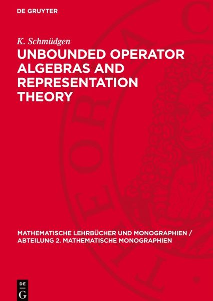 Unbounded Operator Algebras and Representation Theory Unbounded Operator Algebras and Representation Theory