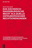 Das sächsisch-magdeburgische Recht als Quelle osteuropäischer Rechtsordnungen