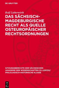 Das sächsisch-magdeburgische Recht als Quelle osteuropäischer Rechtsordnungen - Lieberwirth, Rolf