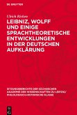 Leibniz, Wolff und einige sprachtheoretische Entwicklungen in der deutschen Aufklärung