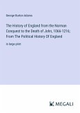 The History of England from the Norman Conquest to the Death of John, 1066-1216; From The Political History Of England