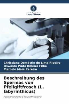 Beschreibung des Spermas von Pfeilgiftfrosch (L. labyrinthicus) - de Lima Ribeiro, Christiano Demétrio;Ribeiro Filho, Oswaldo Pinto;Maia Pereira, Marcelo